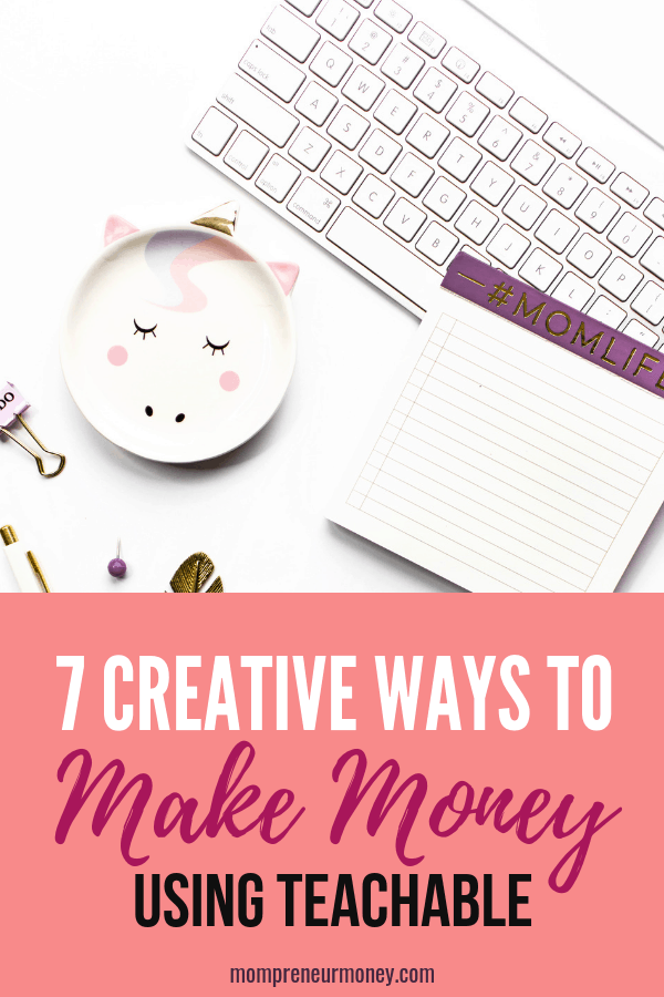 7 Creative Ways to Make Money Using Teachable